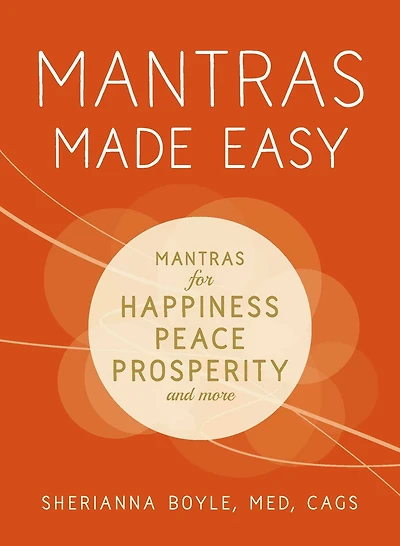 Mantras Made Easy: for Happiness, Peace, Prosperity, and More
