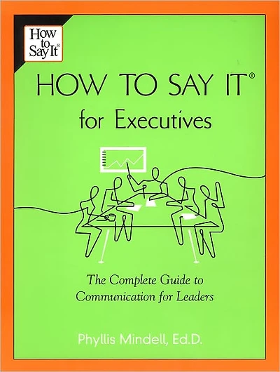 How to Say it for Executives: The Complete Guide Communication Leaders