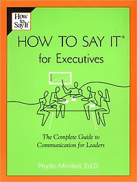 How to Say it for Executives: The Complete Guide Communication Leaders