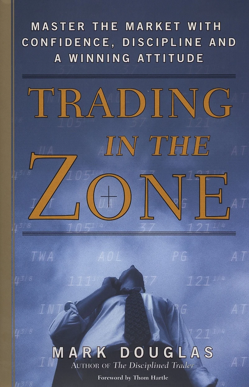 Trading the Zone: Master Market with Confidence, Discipline, and a Winning Attitude