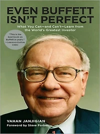 Even Buffett Isn't Perfect: What You Can--and Can't--Learn from the World's Greatest Investor