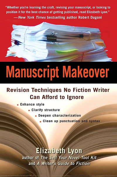 Manuscript Makeover: Revision Techniques No Fiction Writer Can Afford to Ignore