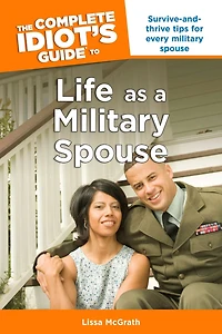 The Complete Idiot's Guide to Life as a Military Spouse