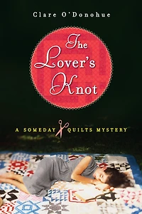 The Lover's Knot (Someday Quilts Series #1)