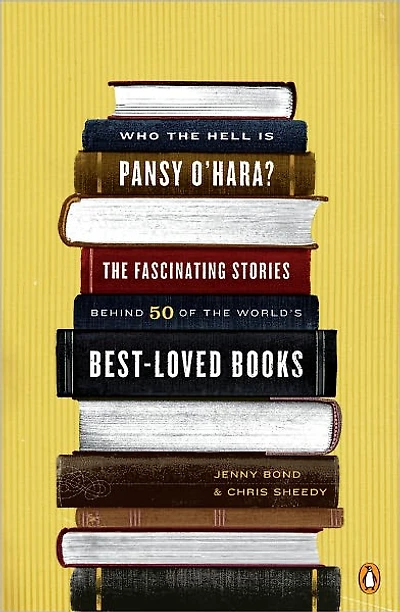 Who the Hell Is Pansy O'Hara?: Fascinating Stories Behind 50 of World's Best-LovedBooks