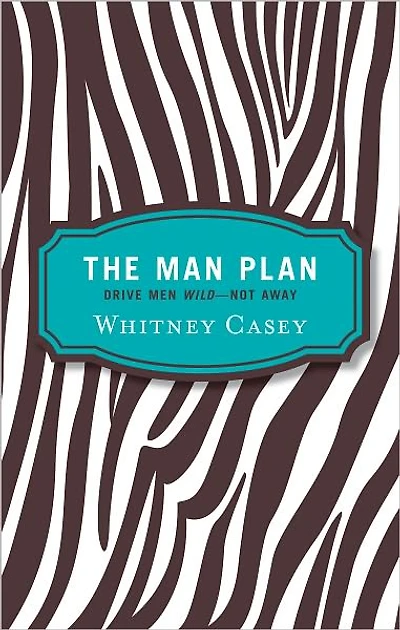 The Man Plan: Drive Men Wild-- Not Away