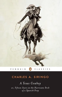 a Texas Cowboy: or, Fifteen Years on the Hurricane Deck of Spanish Pony (Abridged, Annotated)