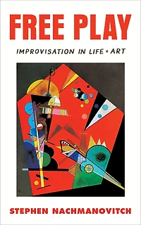 Free Play: Improvisation Life and Art