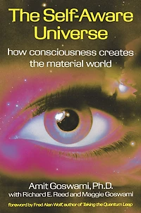 the Self-Aware Universe: How Consciousness Creates Material World