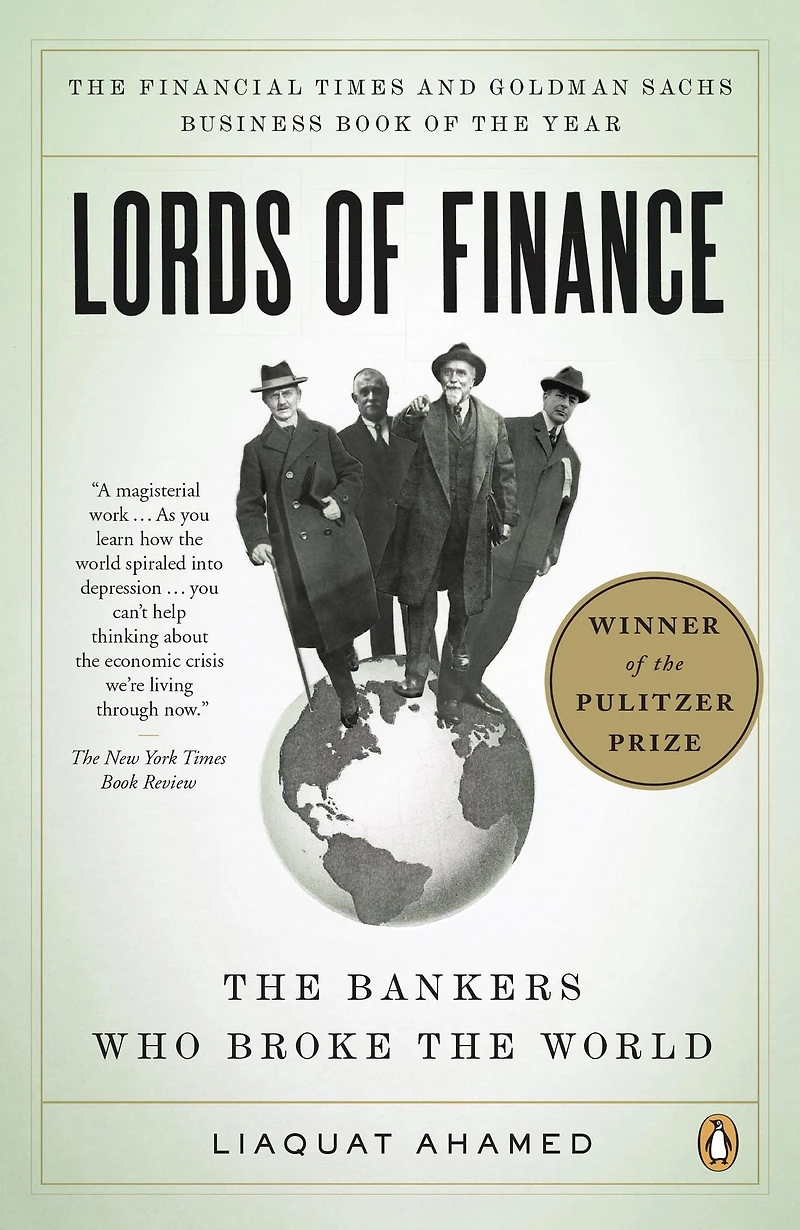 Lords of Finance: the Bankers Who Broke World (Pulitzer Prize Winner)