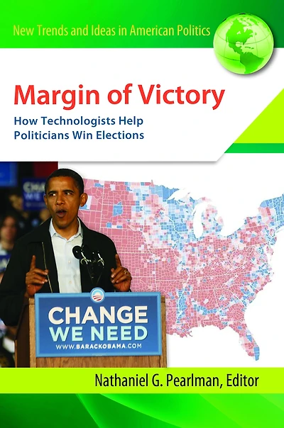 Margin of Victory: How Technologists Help Politicians Win Elections: How Technologists Help Politicians Win Elections