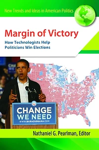 Margin of Victory: How Technologists Help Politicians Win Elections: How Technologists Help Politicians Win Elections