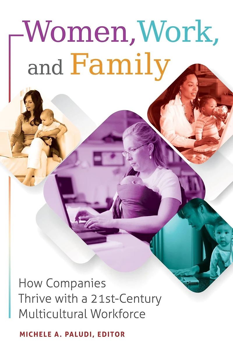 Women, Work, and Family: How Companies Thrive with a 21st-Century Multicultural Workforce