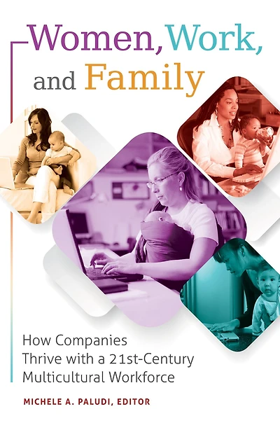 Women, Work, and Family: How Companies Thrive with a 21st-Century Multicultural Workforce