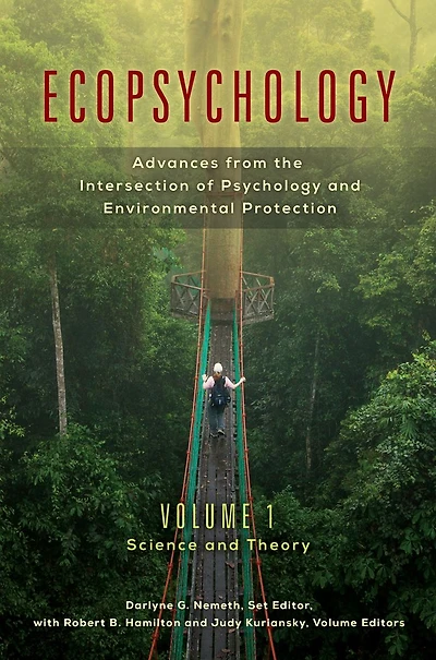 Ecopsychology: Advances from the Intersection of Psychology and Environmental Protection [2 volumes]: Advances from the Intersection of Psychology and Environmental Protection