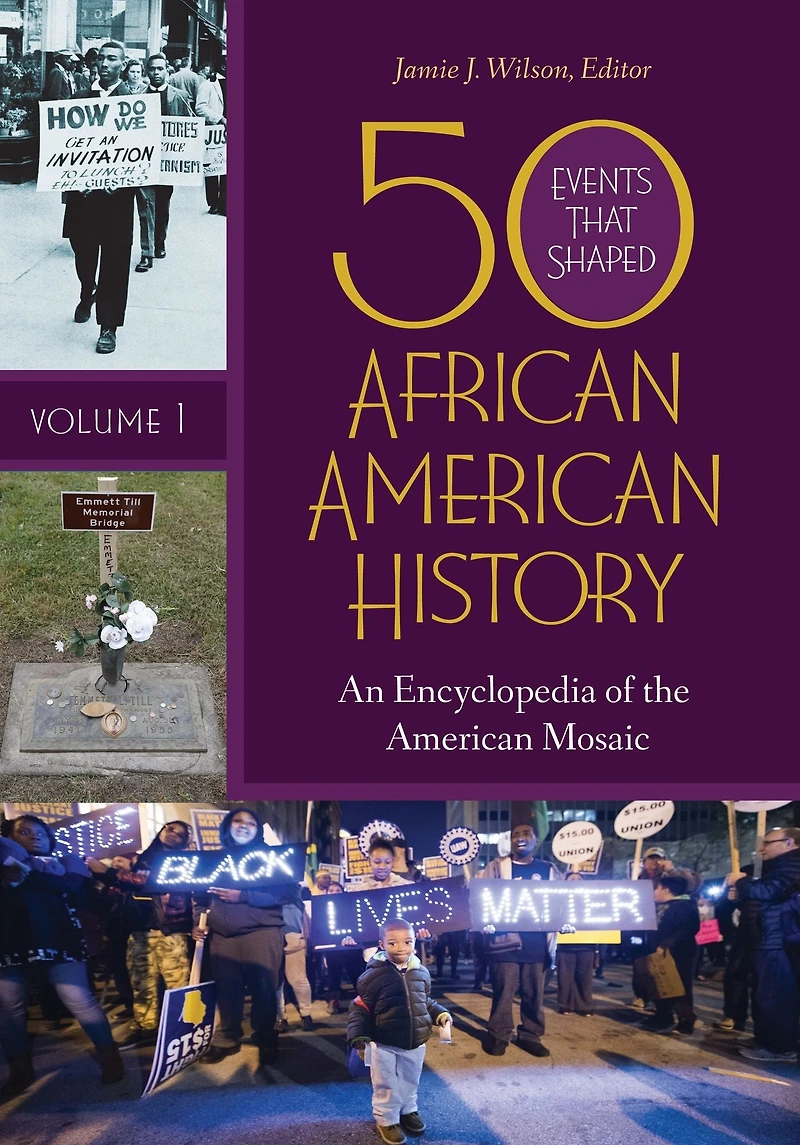 50 Events That Shaped African American History: An Encyclopedia of the Mosaic [2 volumes]