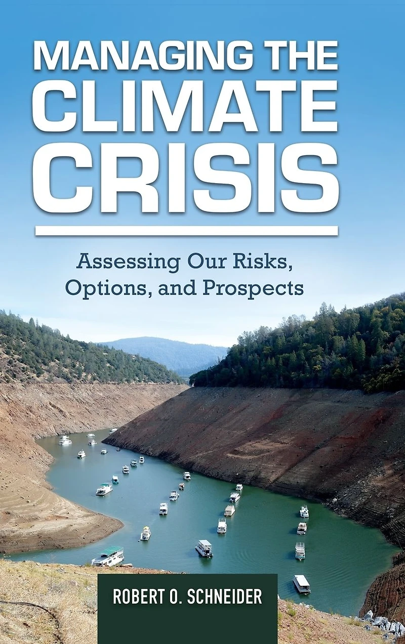 Managing the Climate Crisis: Assessing Our Risks, Options, and Prospects