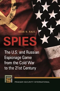 Spies: the U.S. and Russian Espionage Game from Cold War to 21st Century