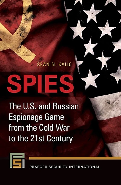 Spies: the U.S. and Russian Espionage Game from Cold War to 21st Century