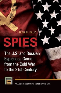 Spies: the U.S. and Russian Espionage Game from Cold War to 21st Century
