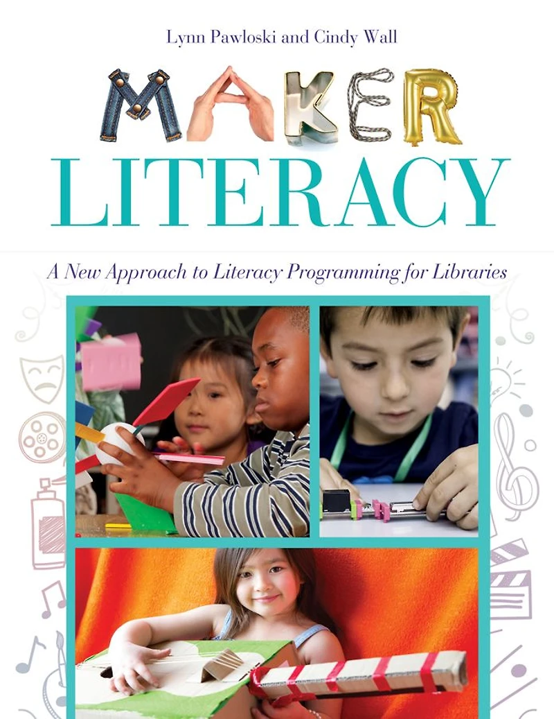 Maker Literacy: A New Approach to Literacy Programming for Libraries: Libraries