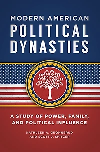 Modern American Political Dynasties: A Study of Power, Family, and Influence