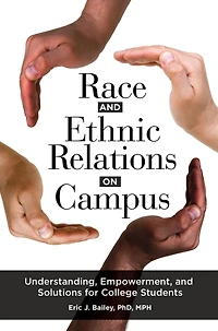 Race and Ethnic Relations on Campus: Understanding, Empowerment, Solutions for College Students