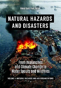 Natural Hazards and Disasters: From Avalanches and Climate Change to Water Spouts and Wildfires [2 volumes]