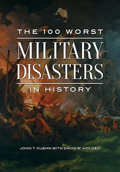 The 100 Worst Military Disasters History