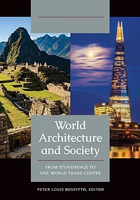 World Architecture and Society: From Stonehenge to One Trade Center [2 volumes]