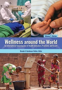 Wellness around the World: An International Encyclopedia of Health Indicators, Practices, and Issues [2 volumes]
