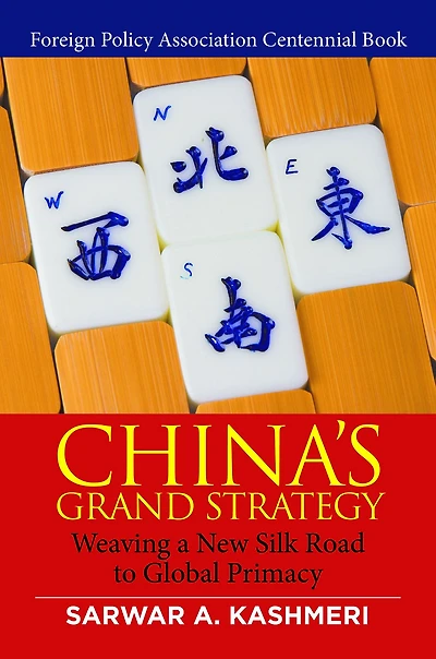 China's Grand Strategy: Weaving a New Silk Road to Global Primacy
