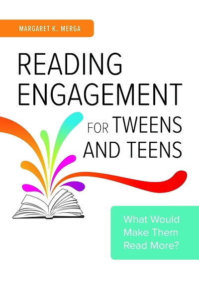 Reading Engagement for Tweens and Teens: What Would Make Them Read More?