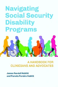 Navigating Social Security Disability Programs: A Handbook for Clinicians and Advocates