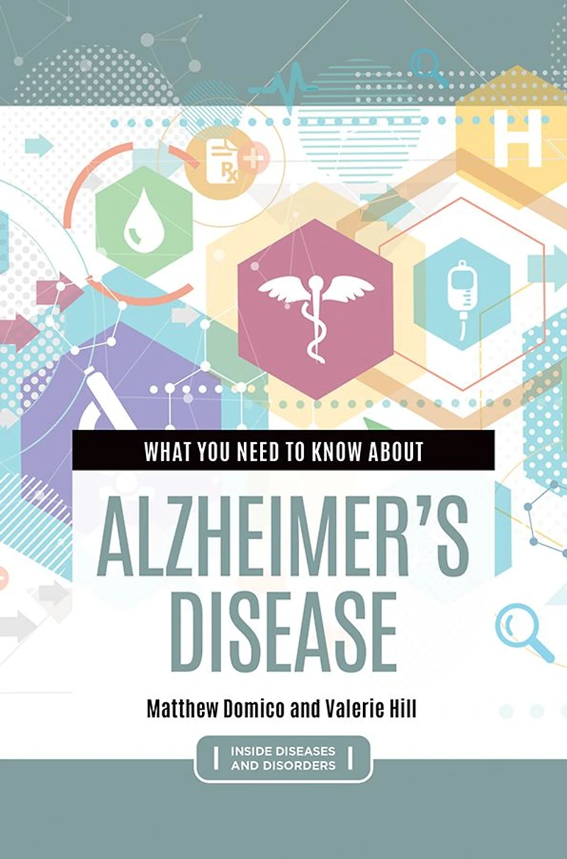 What You Need to Know about Alzheimer's Disease