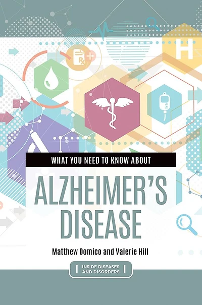 What You Need to Know about Alzheimer's Disease