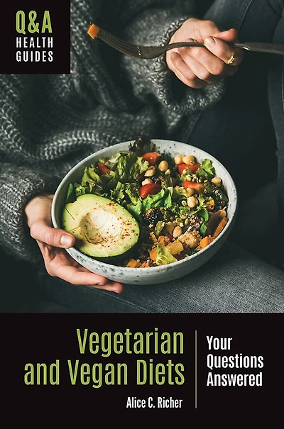 Vegetarian and Vegan Diets: Your Questions Answered