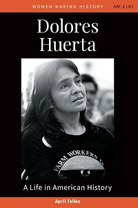 Dolores Huerta: A Life American History