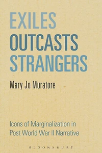 Exiles, Outcasts, Strangers: Icons of Marginalization in Post World War II Narrative