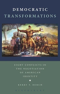 Democratic Transformations: Eight Conflicts in the Negotiation of American Identity