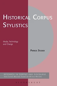 Historical Corpus Stylistics: Media, Technology and Change
