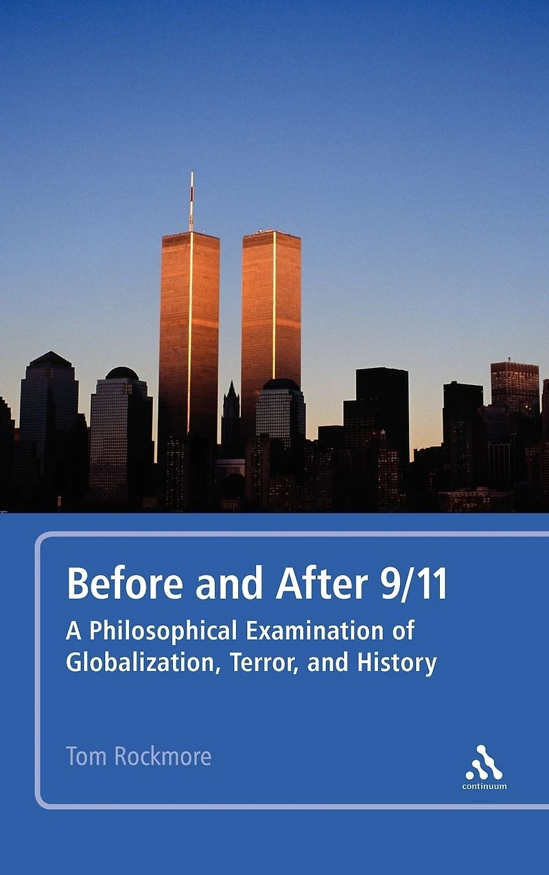 Before and After 9/11: A Philosophical Examination of Globalization, Terror, History
