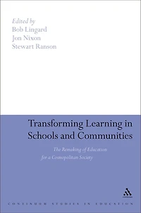 Transforming Learning in Schools and Communities: The Remaking of Education for a Cosmopolitan Society