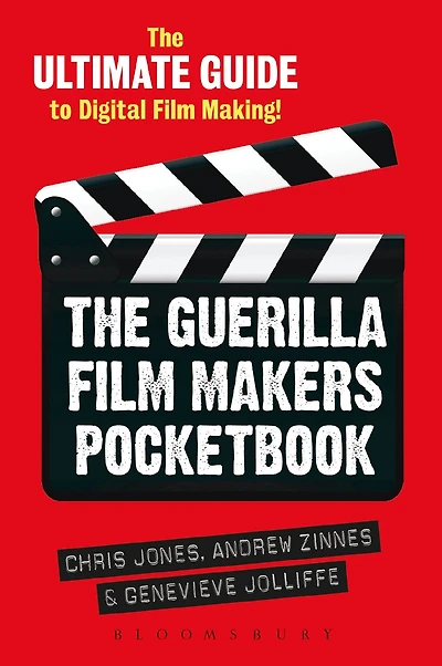 The Guerilla Film Makers Pocketbook: Ultimate Guide to Digital Making