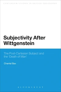 Subjectivity After Wittgenstein: The Post-Cartesian Subject and the "Death of Man"