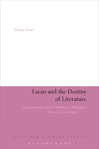 Lacan and the Destiny of Literature: Desire, Jouissance and the Sinthome in Shakespeare, Donne, Joyce and Ashbery