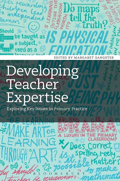 Developing Teacher Expertise: Exploring Key Issues in Primary Practice