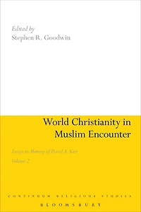 World Christianity in Muslim Encounter: Essays in Memory of David A. Kerr Volume 2