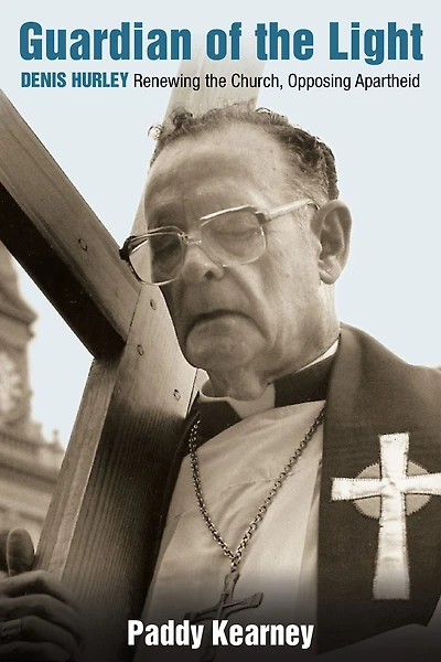 Guardian of the Light: Denis Hurley: Renewing the Church, Opposing Apartheid