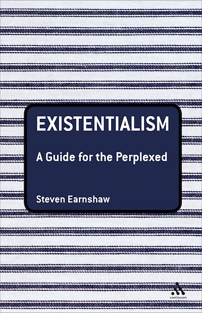 Existentialism: A Guide for the Perplexed